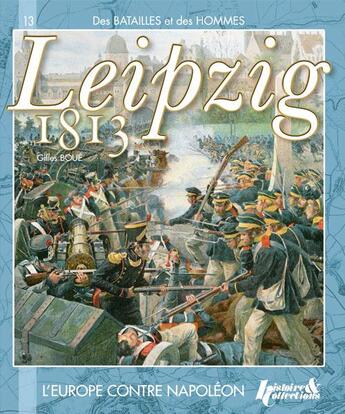 Couverture du livre « Leipzig 1813 » de Gilles Boue aux éditions Histoire Et Collections