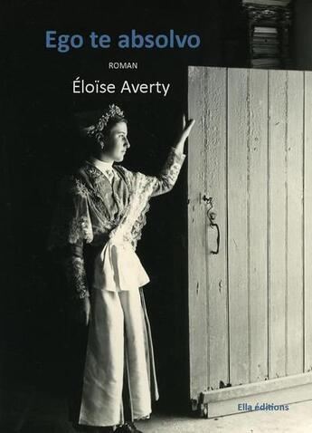 Couverture du livre « Ego te absolvo » de Eloise Averty aux éditions Ella Editions