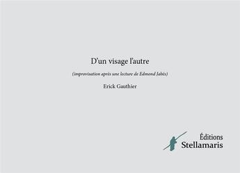 Couverture du livre « D'un visage l'autre » de Erick Gauthier aux éditions Stellamaris