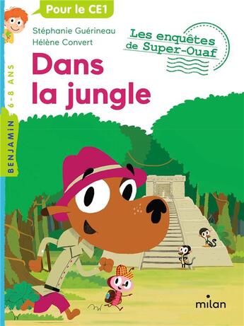 Couverture du livre « Super-Ouaf Tome 7 : dans la jungle » de Helene Convert et Stephanie Guerineau aux éditions Milan