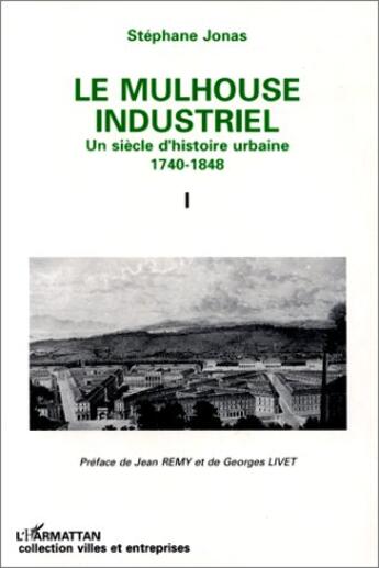 Couverture du livre « Le Mulhouse industriel » de Stephane Jonas aux éditions L'harmattan