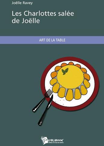 Couverture du livre « Les charlottes salées de Joëlle » de Joelle Ravey aux éditions Publibook