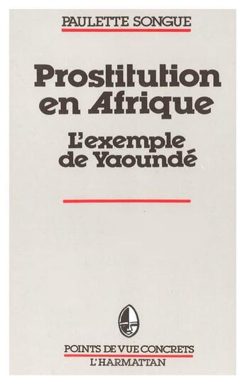 Couverture du livre « Prostitution en Afrique ; l'exemple de Yaoundé » de Paulette Songue aux éditions L'harmattan
