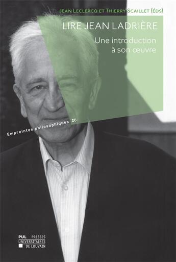 Couverture du livre « Lire Jean Ladrière : une introduction à son oeuvre » de Thierry Scaillet et Jean Leclercq aux éditions Pu De Louvain