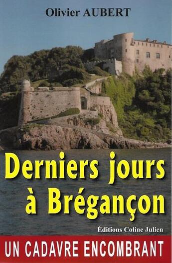Couverture du livre « Derniers jours a bregancon » de Olivier Aubert aux éditions Coline Julien