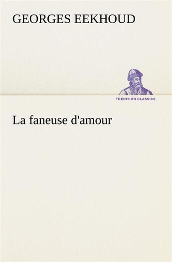 Couverture du livre « La faneuse d'amour - la faneuse d amour » de Georges Eekhoud aux éditions Tredition