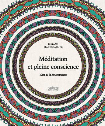Couverture du livre « Méditation et pleine conscience » de Roxane Marie Galliez aux éditions Hachette Pratique