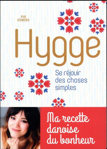 Couverture du livre « Hygge, se réjouir des choses simples ; ma recette danoise du bonheur » de Pia Edberg aux éditions Dunod