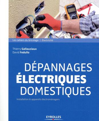 Couverture du livre « Dépannages électriques domestiques » de David Fedullo et Thiery Gallauziaux aux éditions Eyrolles
