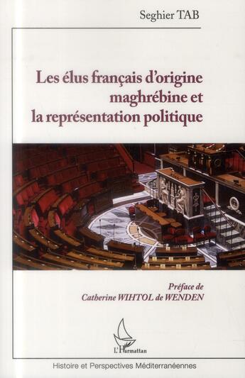 Couverture du livre « Les élus francais d'origine maghrébine et la représentation politique » de Seghier Tab aux éditions L'harmattan