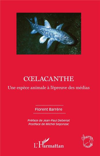 Couverture du livre « Coelacanthe ; une espèce animale à l'épreuve des médias » de Florent Barrere aux éditions L'harmattan