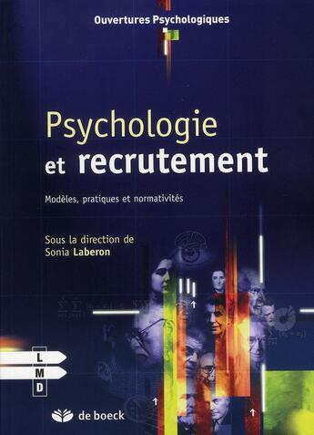Couverture du livre « Psychologie et recrutement ; modèles, pratiques et normativités » de Sonia Laberon aux éditions De Boeck Superieur