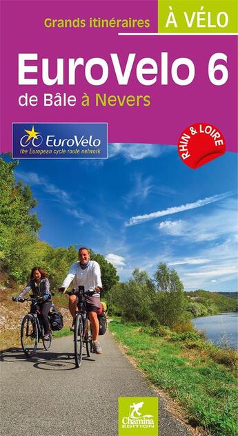 Couverture du livre « Eurovelo 6 de Bâle à Nevers » de  aux éditions Chamina