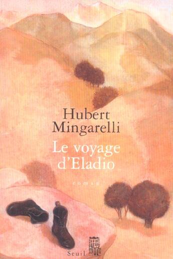 Couverture du livre « Le voyage d'eladio » de Hubert Mingarelli aux éditions Seuil