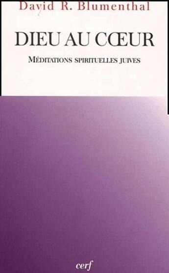 Couverture du livre « Dieu au coeur ; méditations spirituelles juives » de David Blumenthal aux éditions Cerf