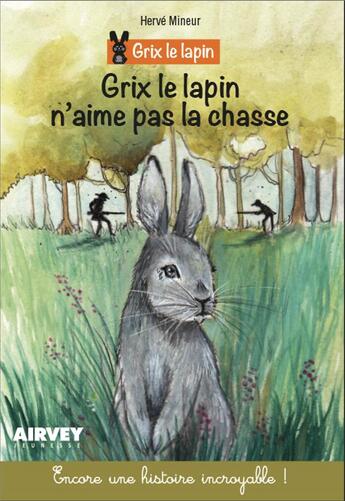Couverture du livre « Grix le lapin n'aime pas la chasse » de Herve Mineur aux éditions Aubane