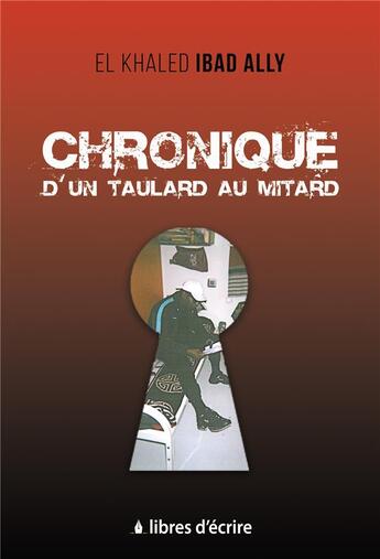 Couverture du livre « Chronique d'un taulard au mitard » de El Khaled Ibad Ally aux éditions Libres D'ecrire