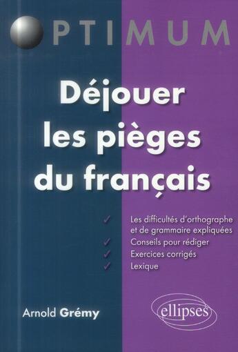 Couverture du livre « Dejouer les pieges du francais » de Arnold Gremy aux éditions Ellipses