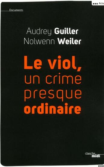 Couverture du livre « Le viol ; un crime presque ordinaire » de Audrey Guiller aux éditions Cherche Midi