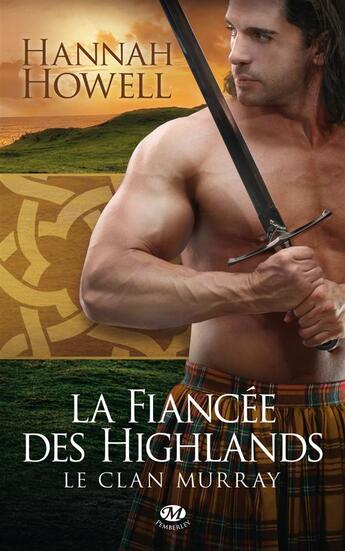 Couverture du livre « Le clan Murray Tome 3 : la fiancée des Highlands » de Hannah Howell aux éditions Milady
