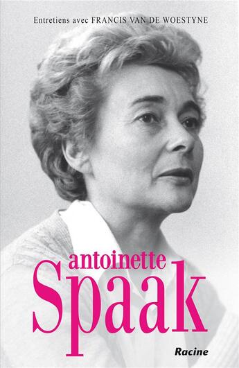 Couverture du livre « Antoinette Spaak » de Francis Van De Woestyne aux éditions Editions Racine