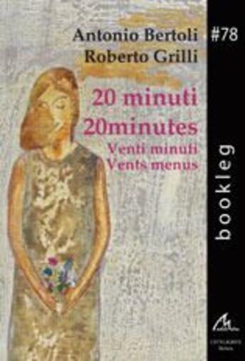 Couverture du livre « 20 Minuti 20 Minutes » de Bertoli et Grilli aux éditions Maelstrom