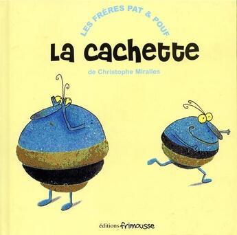 Couverture du livre « La Cachette » de Christophe Miralles aux éditions Frimousse