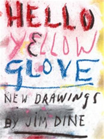 Couverture du livre « Jim dine hello yellow glove » de Jim Dine aux éditions Steidl