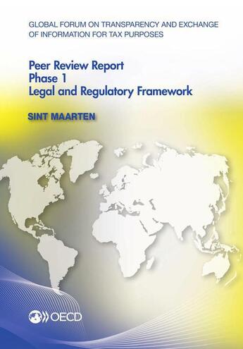 Couverture du livre « Sint Maarten 2012 - peer review report ; phase 1 ; legal and regulatory framework » de  aux éditions Ocde