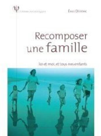Couverture du livre « Recomposer une famille ; toi et moi et tous nos enfants » de Emilie Devienne aux éditions Larousse