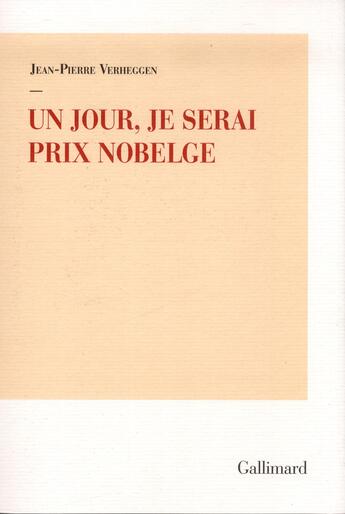 Couverture du livre « Un jour, je serai Prix Nobelge » de Jean-Pierre Verheggen aux éditions Gallimard
