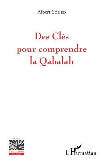 Couverture du livre « Des clés pour comprendre la Qabalah » de Albert Soued aux éditions L'harmattan