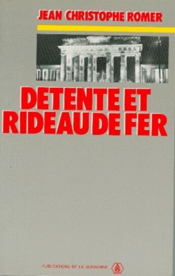 Couverture du livre « Détente et rideau de fer » de Jean-Christophe Romer aux éditions Sorbonne Universite Presses