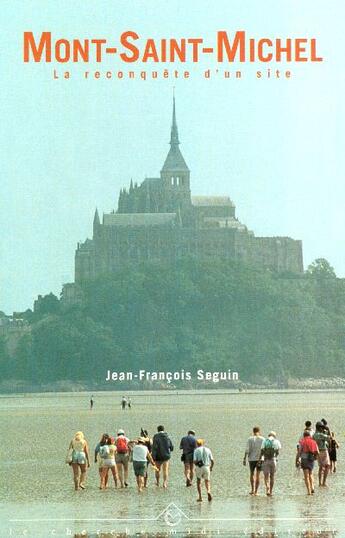 Couverture du livre « Mont-Saint-Michel ; la reconquête d'un site » de Jean-Francois Seguin aux éditions Cherche Midi
