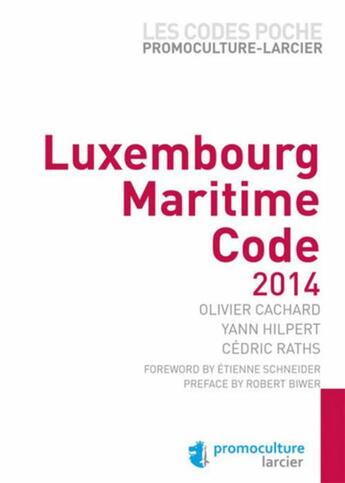 Couverture du livre « Luxembourg maritime code 2014 » de Yann Hilpert et Cedric Raths et Olivier Cachard aux éditions Promoculture