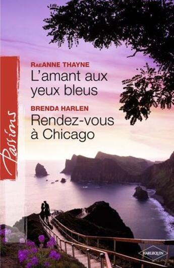 Couverture du livre « L'amant aux yeux bleus ; rendez-vous à Chicago » de Brenda Harlen et Raeanne Thayne aux éditions Harlequin