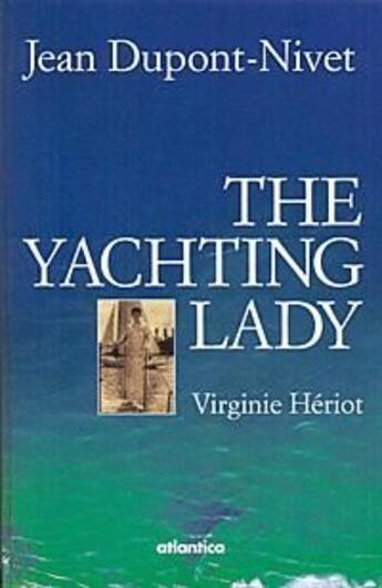 Couverture du livre « The yachting lady ; Virginie Hériot » de Jean Dupont-Nivet aux éditions Atlantica