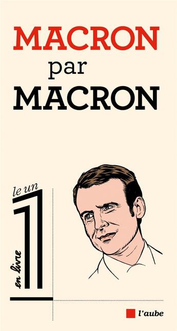 Couverture du livre « Macron par Macron » de Eric Fottorino et Emmanuel Macron aux éditions Editions De L'aube