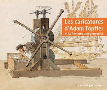 Couverture du livre « Caricatures politiques d'Adam Töpffer ; et la Restauration genevoise » de  aux éditions Bibliotheque Des Arts