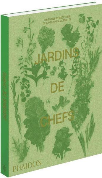 Couverture du livre « Jardins de chefs ; promenades et recettes, de la plante à l'assiette » de  aux éditions Phaidon