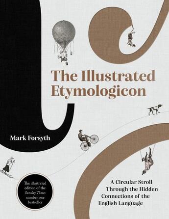 Couverture du livre « THE ILLUSTRATED ETYMOLOGICON » de Mark Forsyth aux éditions Icon Books