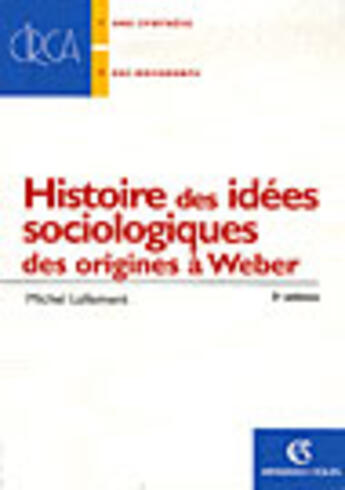 Couverture du livre « Histoire des idées sociologiques t.1 ; des origines à Weber (3e edition) » de Michel Lallement aux éditions Armand Colin