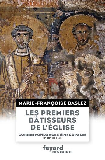 Couverture du livre « Les premiers bâtisseurs de l'Eglise » de Marie-Francoise Baslez aux éditions Fayard
