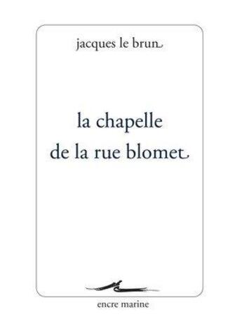 Couverture du livre « La chapelle de la rue Blomet » de Jacques Le Brun aux éditions Encre Marine