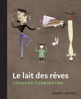 Couverture du livre « Le lait des rêves » de Carrington Leonora aux éditions Ypsilon