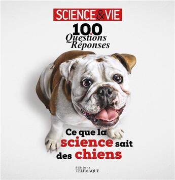 Couverture du livre « 100 questions réponses ; ce que la science sait des chiens » de  aux éditions Telemaque