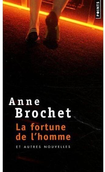 Couverture du livre « La fortune de l'homme et autres nouvelles » de Anne Brochet aux éditions Points