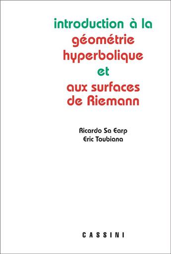 Couverture du livre « Introduction à la géométrie hyperbolique et aux surfaces de Riemann » de Eric Toubiana et Ricardo Sa Earp aux éditions Cassini