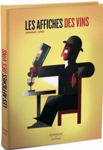 Couverture du livre « Les affiches des vins » de Emmanuel Lopez aux éditions Citadelles & Mazenod