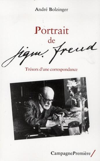 Couverture du livre « Portrait de Sigmund Freud » de Andre Bolzinger aux éditions Campagne Premiere